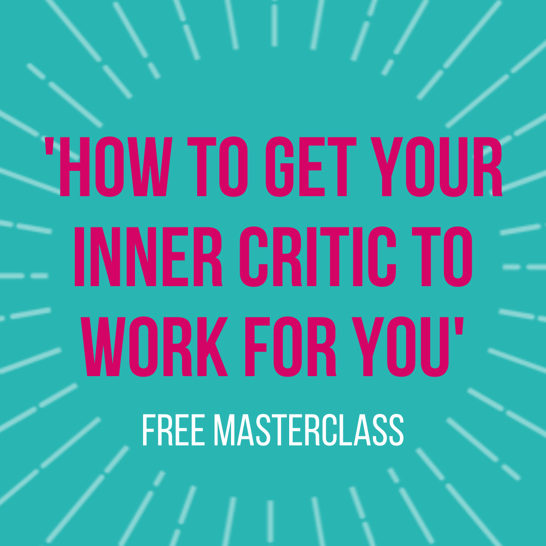 'How to get your inner critic to work for you' free masterclass